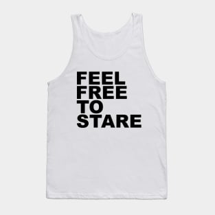 feel free to stare Tank Top